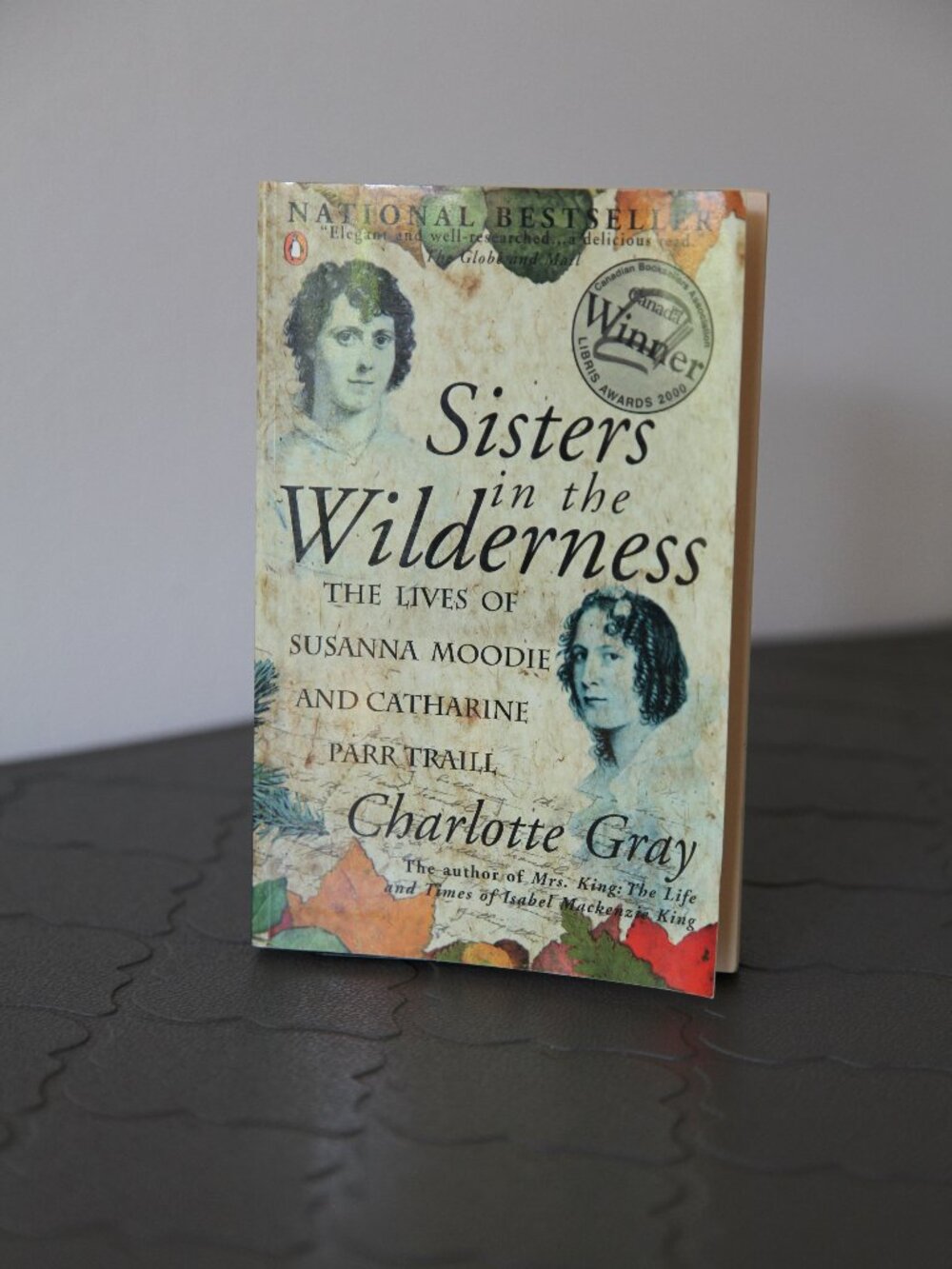 Sisters in the Wilderness: The Lives of Susanna Moodie and Catherine Parr Traill